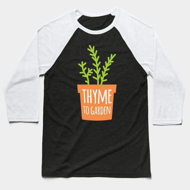 Thyme To Garden Baseball T-Shirt by oddmatter